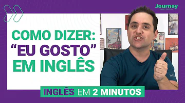 Como falar o que gosta em inglês?