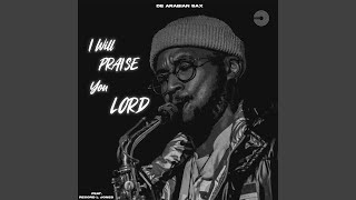 I Will Praise Your Lord (feat. Record L Jones)
