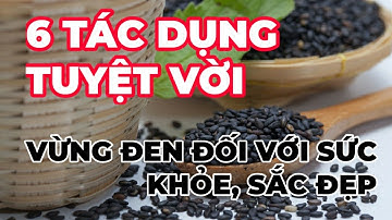 6 Tác dụng tuyệt vời của vừng đen đối với sức khỏe và sắc đẹp - Kênh Hướng Dẫn