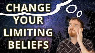 How to Change Your Limiting Beliefs