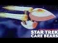 The Ultimate Guide to the Care Bears &amp; Star Trek Crossover