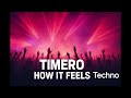 Timero - How It Feels ( Techno Edit )