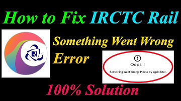 How to Fix IRCTC Rail Connect  Oops - Something Went Wrong Error in Android & Ios - Try Again Later