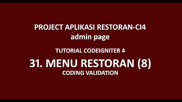 Tutorial CodeIgniter 4 - 31 - Aplikasi Restoran CI 4 - Coding Validation