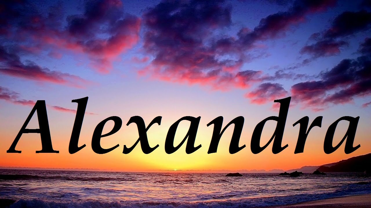 Alexandra, significado y origen del nombre - YouTube