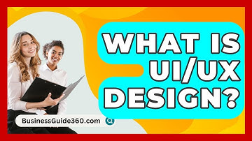 What Is UI/UX Design? - BusinessGuide360.com