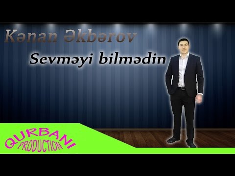 Kenan Ekberov - Sevmeyi bilmedin 2016