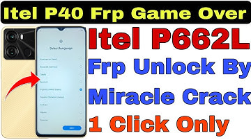 Itel P40 (P662L) Frp Unlock With Miracle 2.82 Crack 2023 || Fresh Trick || Ramu Mobile Solution