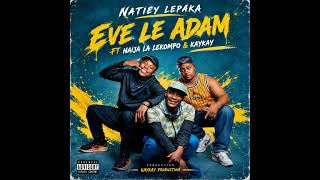 Eve le Adam(Natiey Lepaka ft McKay Johnson & Kay Kay production)