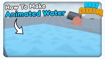How To Make Animated Water Tutorial - Obby Creator