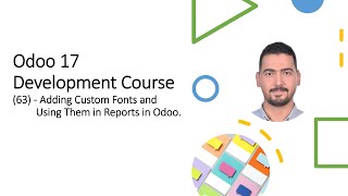 Odoo 17 ​Development Course​(63) - Adding Custom Fonts and ​Using Them in Reports in Odoo.