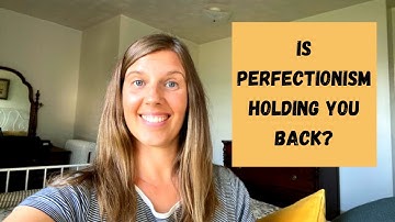 Why perfectionism is holding you back and how to stop it.