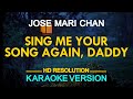 [KARAOKE] SING ME YOUR SONG AGAIN, DADDY - Jose Mari Chan 🎤🎵