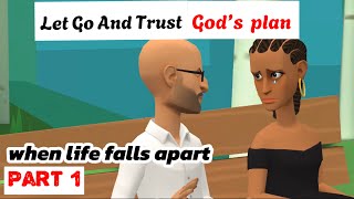 Let Go And Trust God’s Plan – When Life Falls Apart (Part 1)#christiananimation