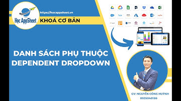 17 Danh sách phụ thuộc Dependent Dropdown #AppSheet_cơ_bản