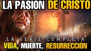 Lo que no sabias sobre LA PASION La Vida Y MUERTE de Jesús | SERIE COMPLETA !