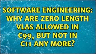 Software Engineering: Why are zero length VLAs allowed in C99, but not in C11 any more