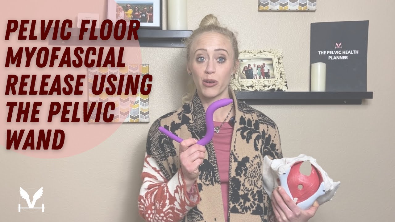 How To Improve Pelvic Floor Flexibility With The Pelvic Wand YouTube