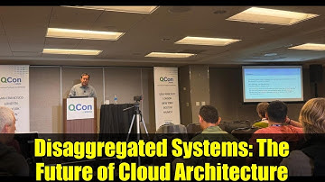Disaggregated Systems: The Future of Cloud Architecture | Murat Demirbas QCon SF 2025
