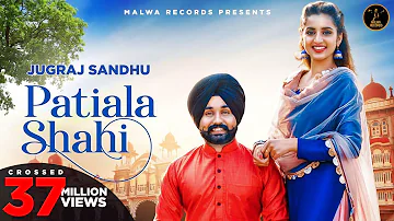 PATIALA SHAHI (Full Video) Jugraj Sandhu | Guri | Sardarni Preet | Latest Punjabi Songs 2020 | Malwa