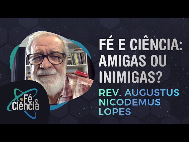 Fé e Ciência: amigas ou inimigas? | Rev. Augustus Nicodemos Lopes | Episódio 22 | Fé & Ciência