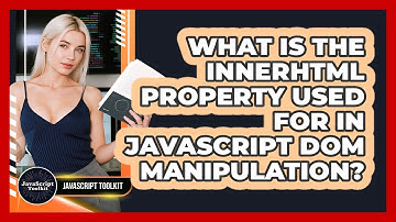 What Is The innerHTML Property Used For In JavaScript DOM Manipulation? - JavaScript Toolkit