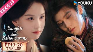 Bangkit dari Kehancuran (Ashes to Crown) Trailer EP19-20 | Taktik licik Chu Zhao