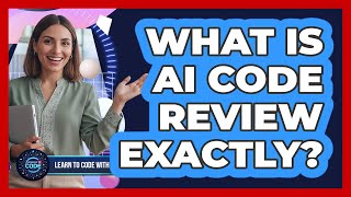 What Is AI Code Review Exactly?