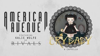 Melanie Martinez - Cry Baby (Cover by American Avenue ft. Kalie Wolfe of RIVALS) [A Cappella]