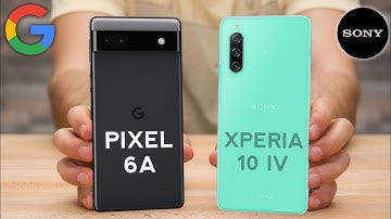 Google Pixel 6A Vs Sony Xperia 10 IV