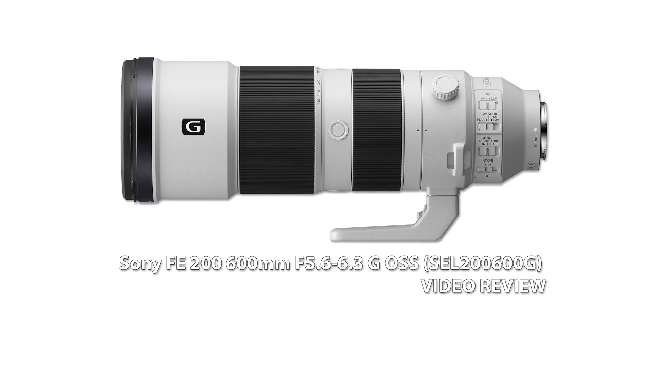 Sony FE 200-600mm F5.6-6.3 G OSS (SEL200600G) video review - (4K)