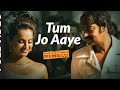 Tum Jo Aaye Slowed Reverb Lofi Song Rahat Fateh Ali Khan Tulsi Kumar Suno Lo Fi Tum Jo Aaye Slowed Reverb Lofi Song Rahat Fateh Ali Khan Tulsi Kumar Suno Lo Fi