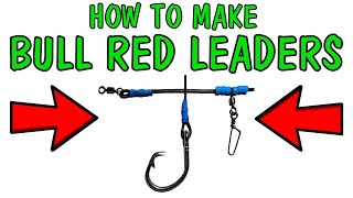 How To Make Bull Red Drum Or Bull Black Drum Leaders Best Leaders To Use For Bull Red Drum 