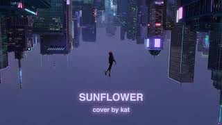 Sunflower - Post Malone & Swae Lee [cover by kat]