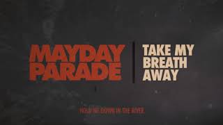 Video thumbnail of "Mayday Parade - Take My Breath Away"