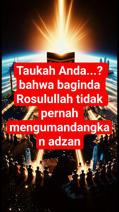 Taukah Anda bahwa baginda Rosulullah tidak pernah mengumandangkan adzan #kisahislam #inspirasiislam