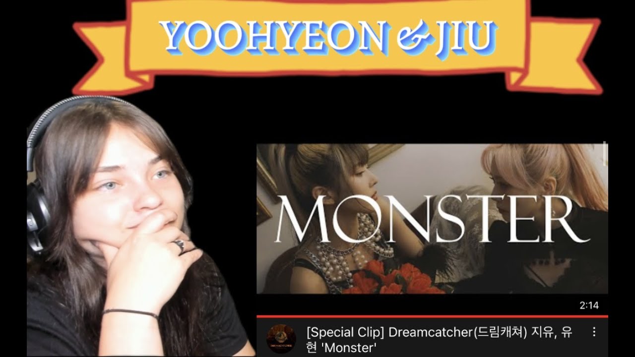 [Special Clip] Dreamcatcher(드림캐쳐) 지유, 유현 'Monster'REACTION YouTube