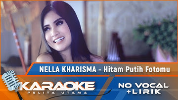 (Karaoke Version) Nella Kharisma - HITAM PUTIH FOTOMU | Karaoke Lagu Remix Nostalgia Indonesia