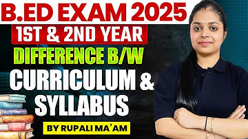 B.Ed 2025 1st & 2nd Year | Difference between Curriculum vs Syllabus | by Rupali Ma’am