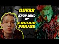 [KPOP GAME] GUESS KPOP SONG BY ENGLISH PHRASE