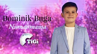 Dominik Buga (Tigi Academy) - Numai Mama