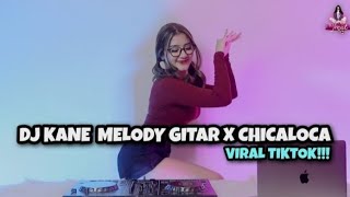 DJ KANE MELODY GITAR X CHICALOCA X MELODY ZEXXO
