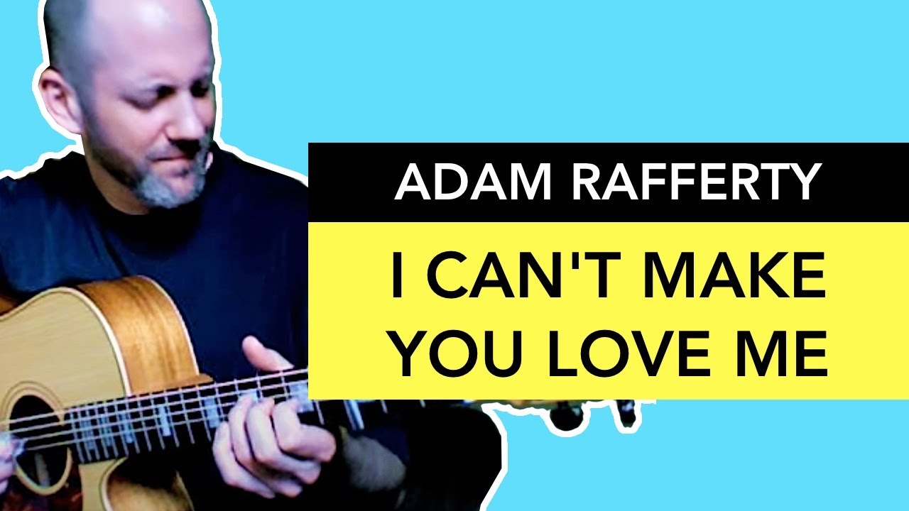 Adam Rafferty - 'I Can'T Make You Love Me' - Bonnie Raitt - Solo  Fingerstyle Acoustic Guitar - Adam Rafferty