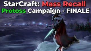 StarCraft Mass Recall (Starcraft 1 in SC2): Protoss Campaign - FINALE!