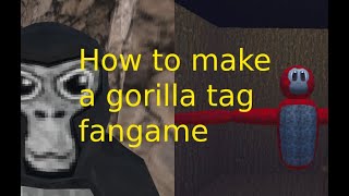 How to make a GORILLA TAG FANGAME