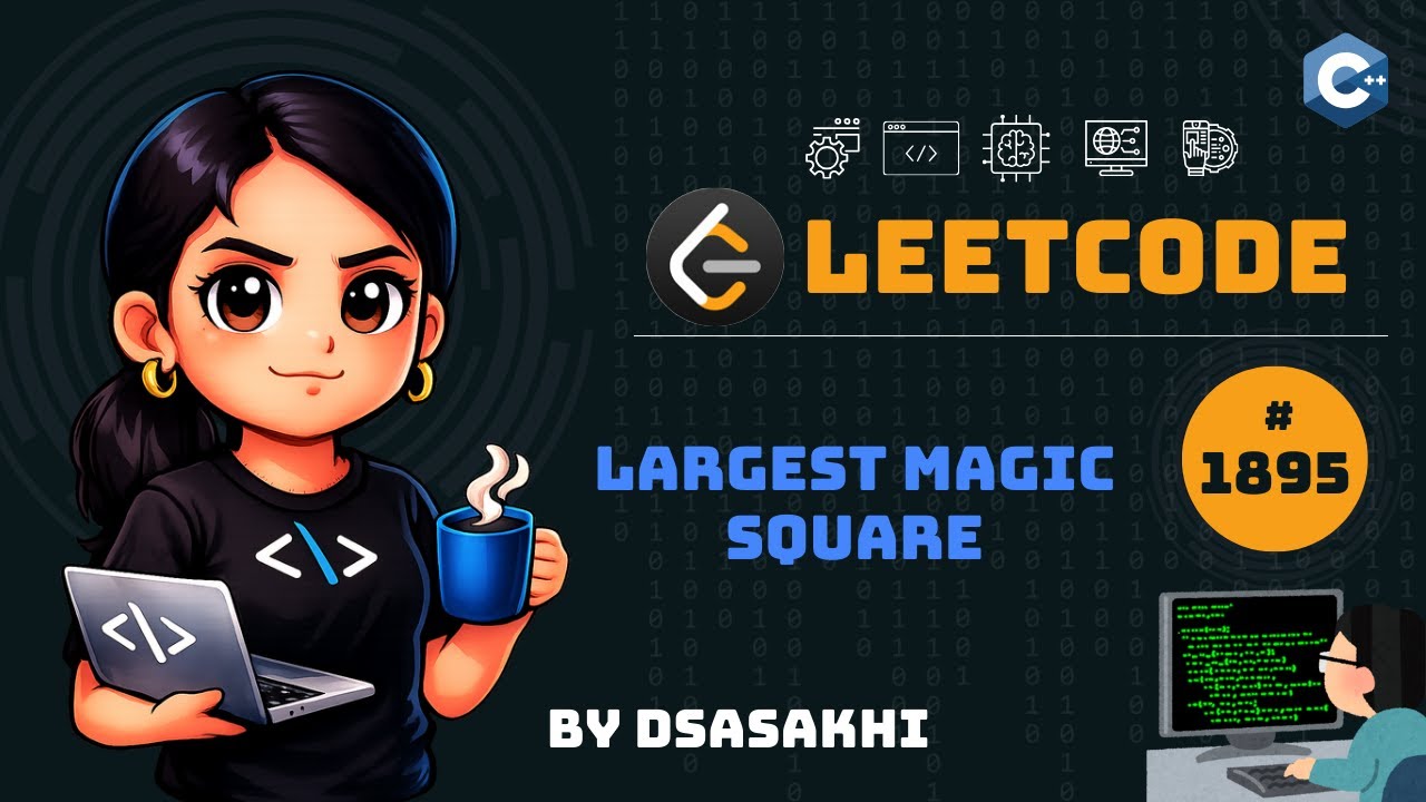 LeetCode #1895 – Largest Magic Square | Full Intuition + Optimized Code ...