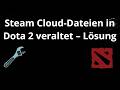 Was tun, wenn Steam Cloud-Dateien in Dota 2 veraltet sind – Lösung