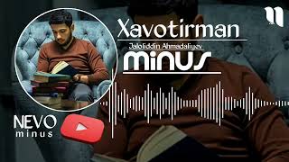 Jaloliddin Ahmadaliyev - Xavotirman - Remix Minus