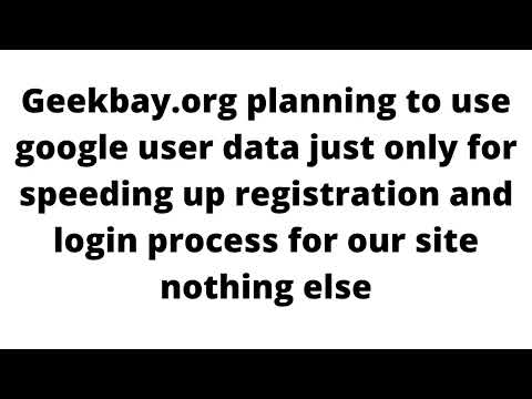 Geekbay planning to use google user data just only for speeding up registration and login process fo