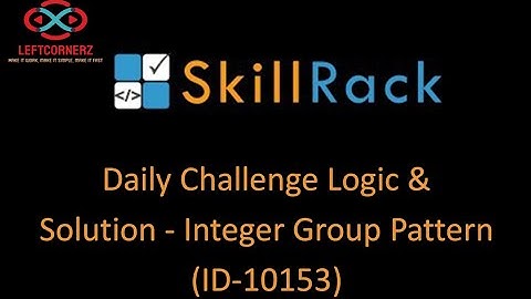 skillrack daily challenge logic and solution - integer group pattern(15-10-2020) [id -10153]